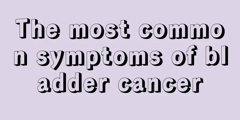 The most common symptoms of bladder cancer