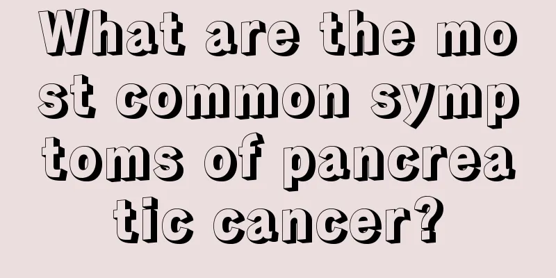 What are the most common symptoms of pancreatic cancer?