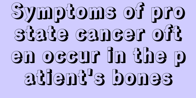 Symptoms of prostate cancer often occur in the patient's bones