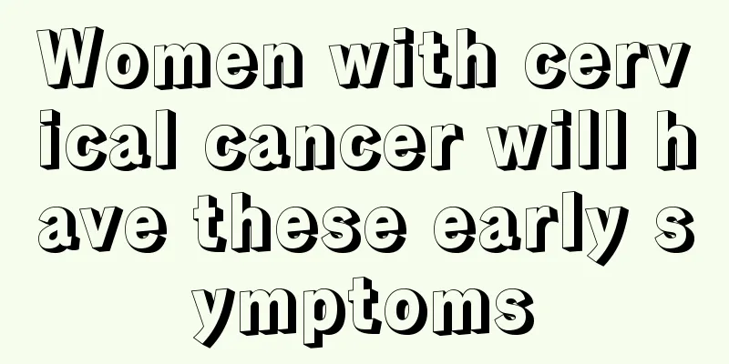Women with cervical cancer will have these early symptoms