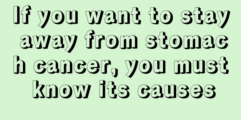 If you want to stay away from stomach cancer, you must know its causes