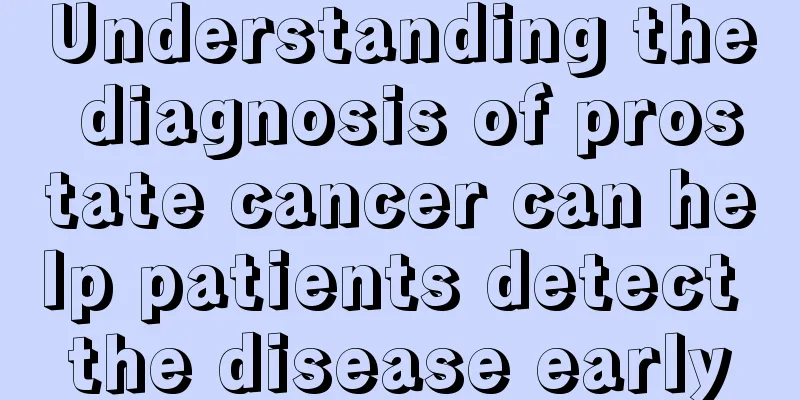 Understanding the diagnosis of prostate cancer can help patients detect the disease early