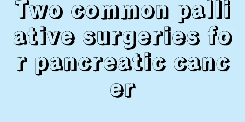 Two common palliative surgeries for pancreatic cancer