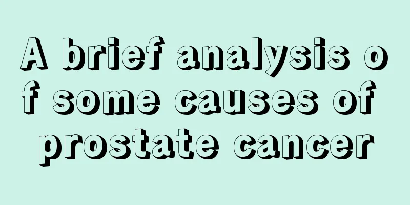 A brief analysis of some causes of prostate cancer