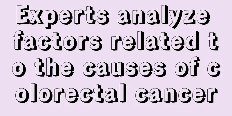 Experts analyze factors related to the causes of colorectal cancer