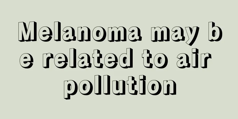 Melanoma may be related to air pollution