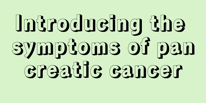 Introducing the symptoms of pancreatic cancer