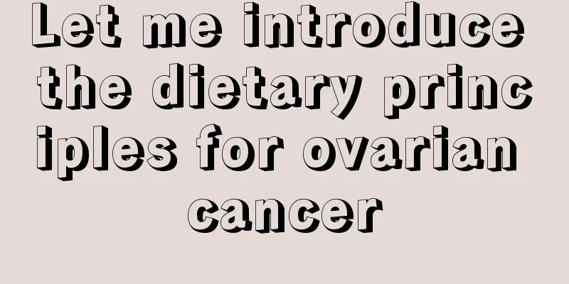 Let me introduce the dietary principles for ovarian cancer