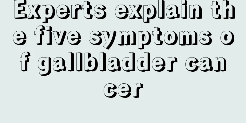 Experts explain the five symptoms of gallbladder cancer