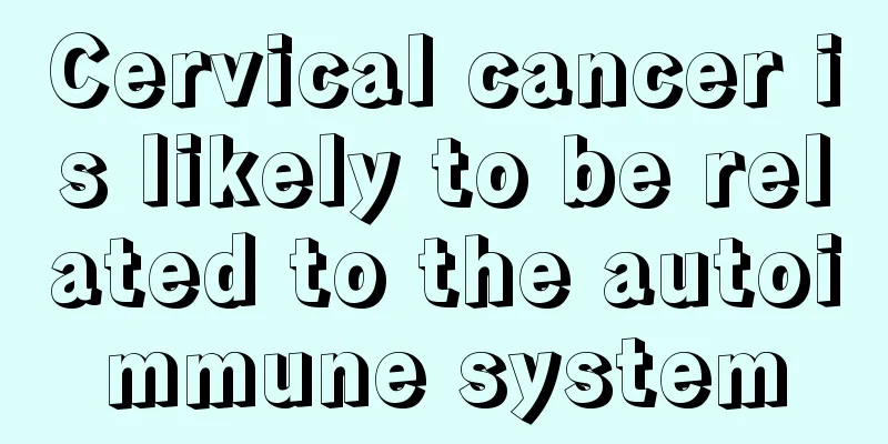 Cervical cancer is likely to be related to the autoimmune system