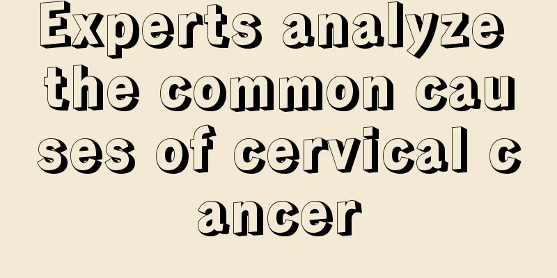 Experts analyze the common causes of cervical cancer