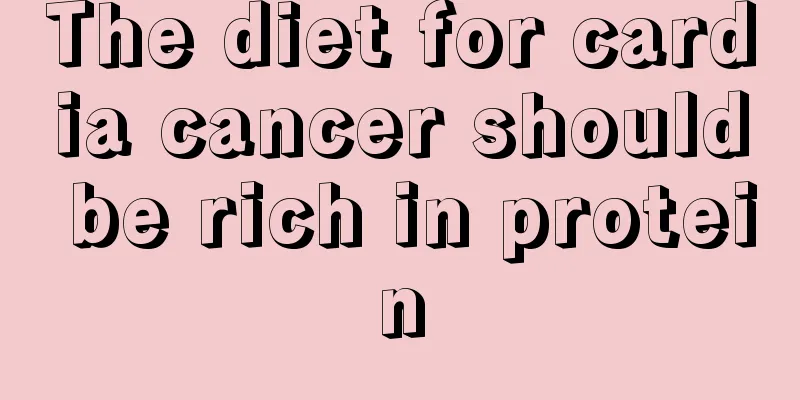 The diet for cardia cancer should be rich in protein