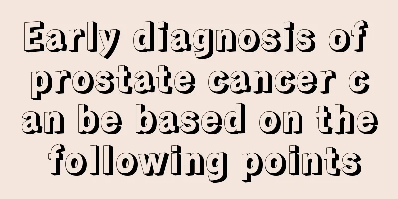 Early diagnosis of prostate cancer can be based on the following points