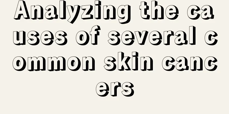 Analyzing the causes of several common skin cancers