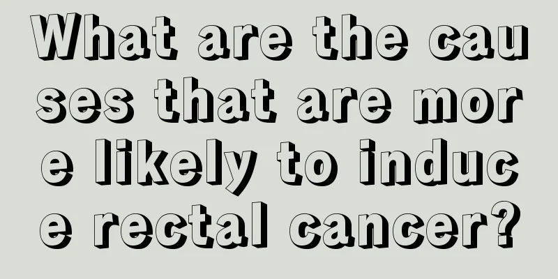 What are the causes that are more likely to induce rectal cancer?