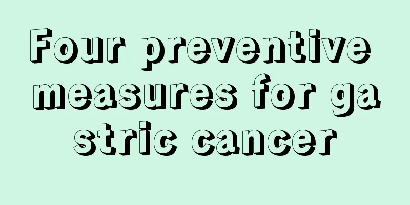Four preventive measures for gastric cancer
