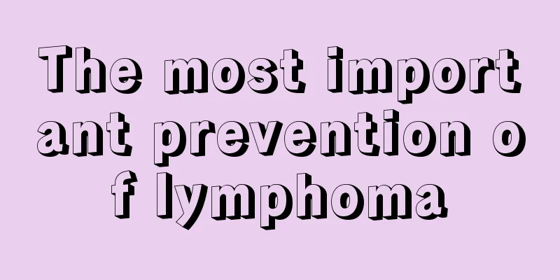 The most important prevention of lymphoma