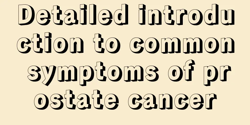 Detailed introduction to common symptoms of prostate cancer