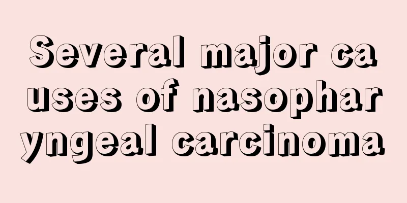 Several major causes of nasopharyngeal carcinoma