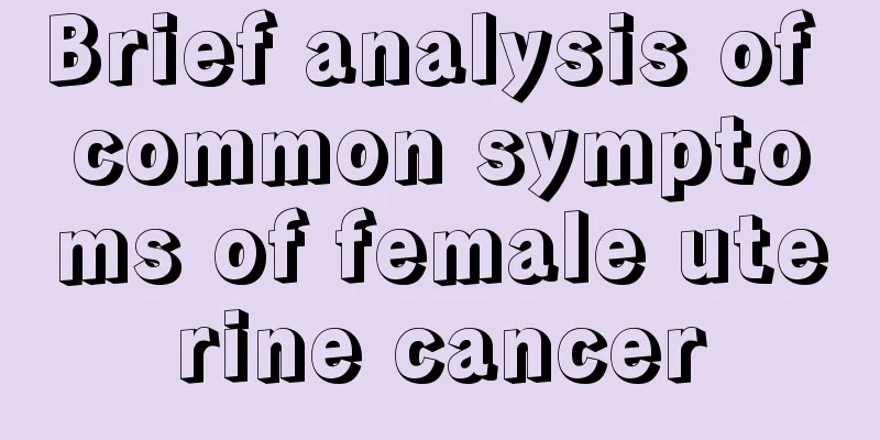 Brief analysis of common symptoms of female uterine cancer