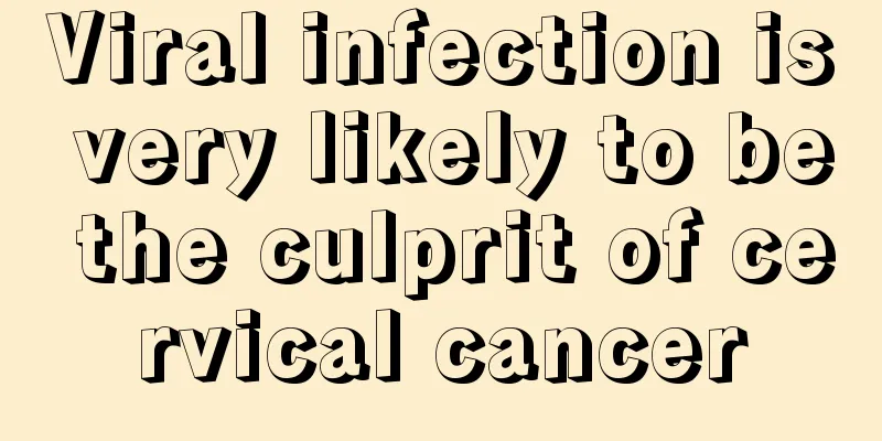 Viral infection is very likely to be the culprit of cervical cancer