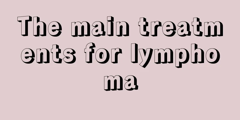 The main treatments for lymphoma