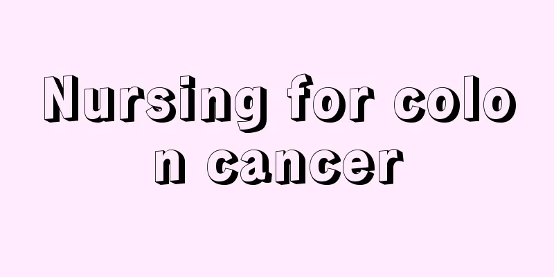 Nursing for colon cancer