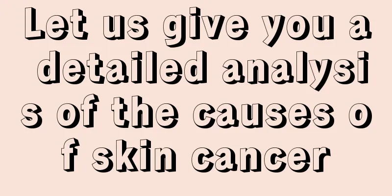 Let us give you a detailed analysis of the causes of skin cancer