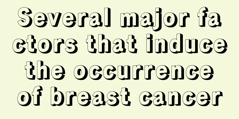 Several major factors that induce the occurrence of breast cancer