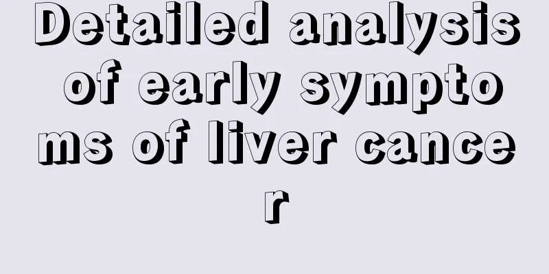 Detailed analysis of early symptoms of liver cancer