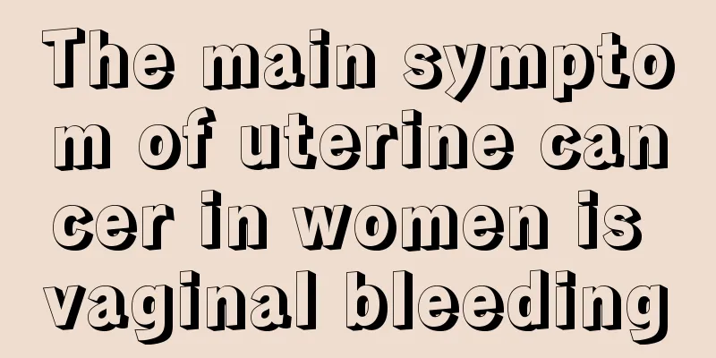 The main symptom of uterine cancer in women is vaginal bleeding