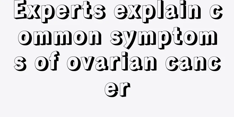 Experts explain common symptoms of ovarian cancer