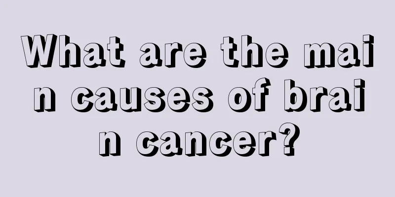What are the main causes of brain cancer?