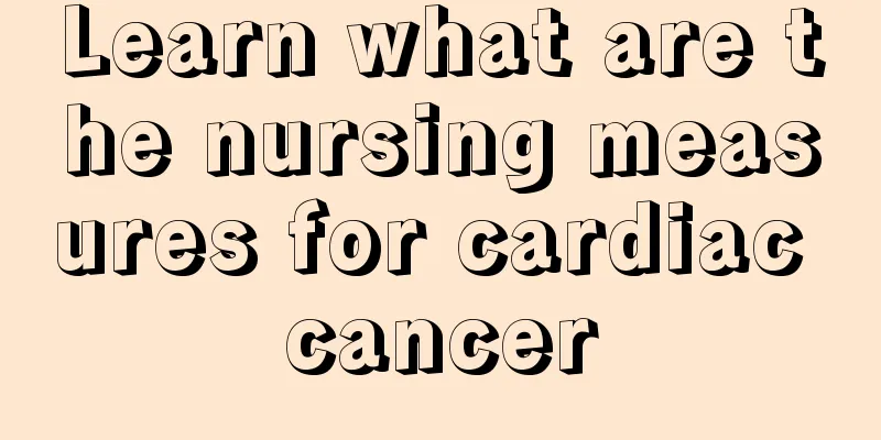 Learn what are the nursing measures for cardiac cancer