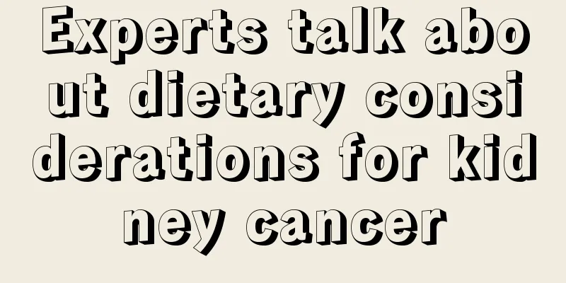Experts talk about dietary considerations for kidney cancer