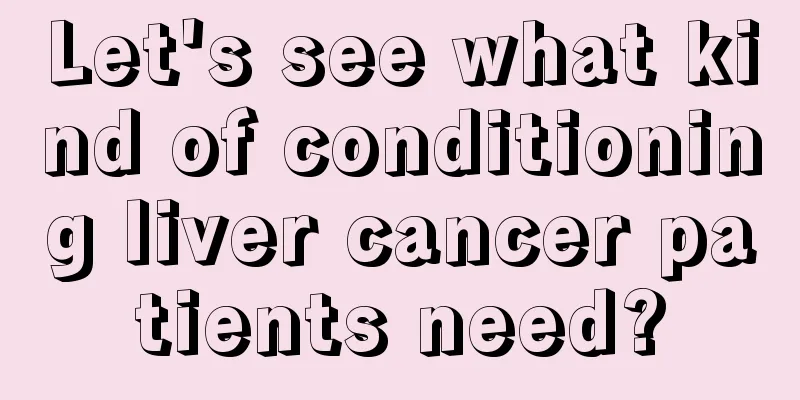 Let's see what kind of conditioning liver cancer patients need?