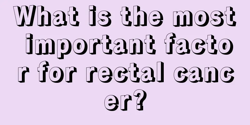 What is the most important factor for rectal cancer?