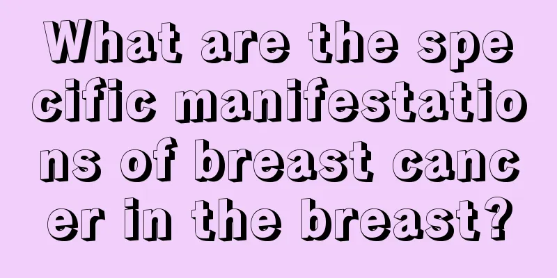 What are the specific manifestations of breast cancer in the breast?
