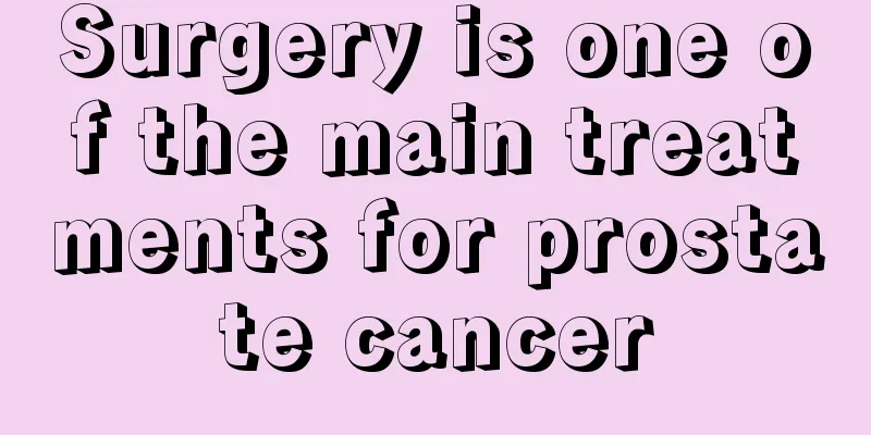 Surgery is one of the main treatments for prostate cancer