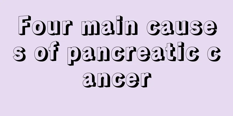 Four main causes of pancreatic cancer