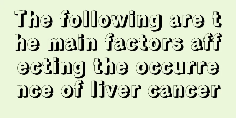 The following are the main factors affecting the occurrence of liver cancer