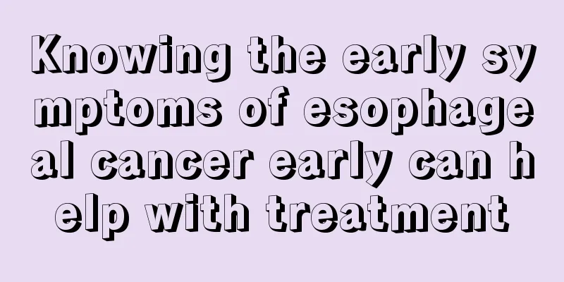 Knowing the early symptoms of esophageal cancer early can help with treatment