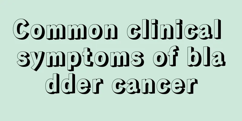 Common clinical symptoms of bladder cancer
