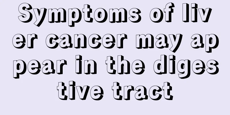 Symptoms of liver cancer may appear in the digestive tract