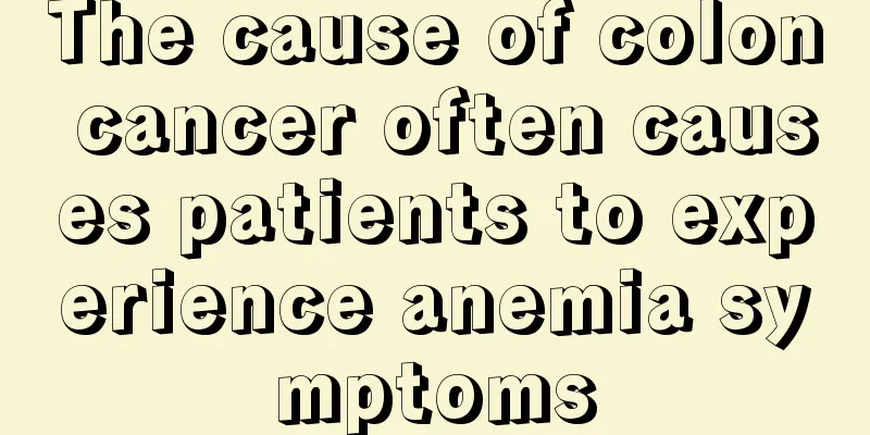 The cause of colon cancer often causes patients to experience anemia symptoms