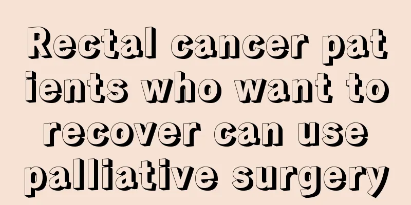 Rectal cancer patients who want to recover can use palliative surgery