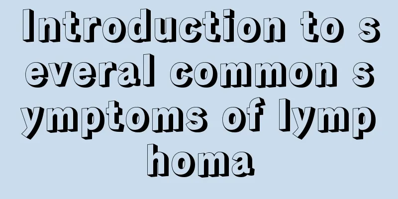 Introduction to several common symptoms of lymphoma