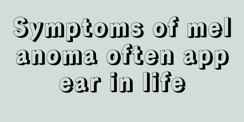 Symptoms of melanoma often appear in life