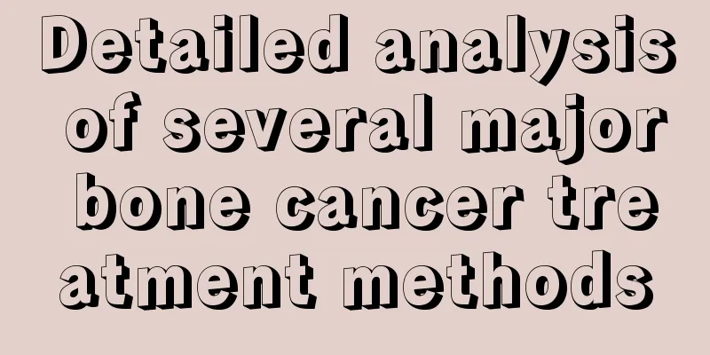 Detailed analysis of several major bone cancer treatment methods