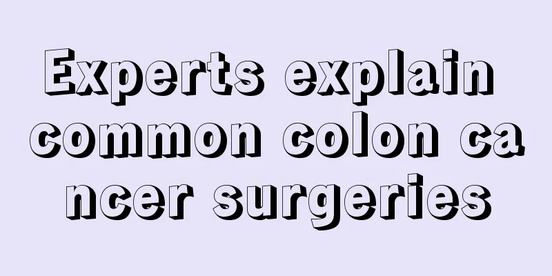 Experts explain common colon cancer surgeries